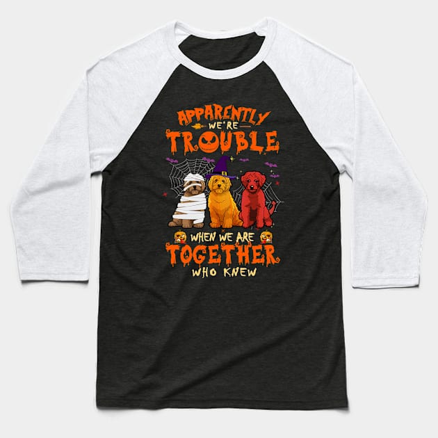 Apparently We're Trouble When We Are Together tshirt  Doodle Halloween T-Shirt Baseball T-Shirt by American Woman